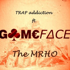 Trap Addiction Ft. ζ♣m∈∮αce [GameFace] (The Mrho Remix)