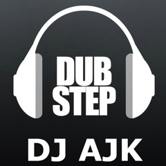 DJ AJK - Dubstep