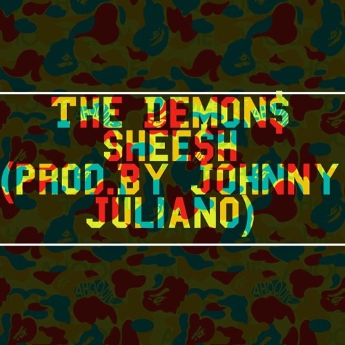 The Demon$-Sheesh(Prod.By Johnny Juliano)