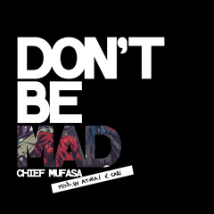 Don't Be Mad (Prod. by Atwal & Kaxi)