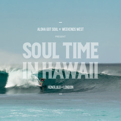 Soul Time In Hawaii: Aloha Got Soul x Weekends West