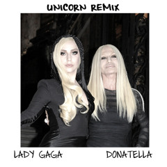 Lady Gaga - Donatella Remix (Remix by Unicorn)