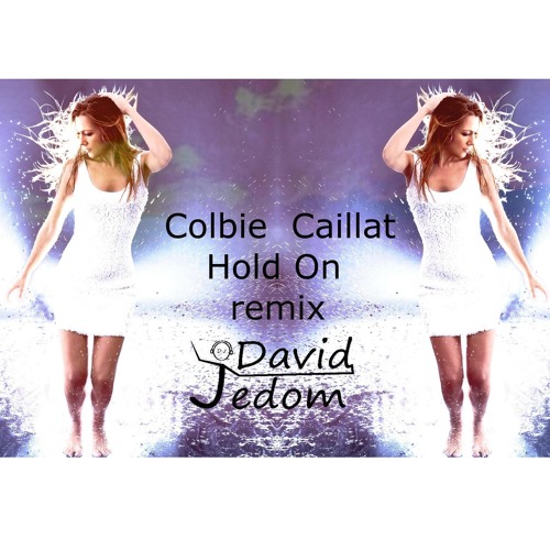 Colbie Caillat "Hold On"(David Jedom)Remix