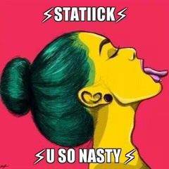 Statiick You So Nasty ( Jersey Club Music )