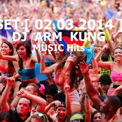SET  [ 02.03.2014 ]  x_O DJ ARM KUNG  - Music Hits  [DOWNLOAD FREE]