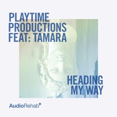 Playtime Productions Ft. Tamara - Heading My Way (Remix)