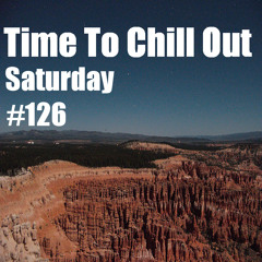 Time To Chill Out #126 Saturday Meditation
