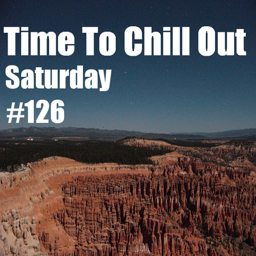 Time To Chill Out #126 Saturday Meditation