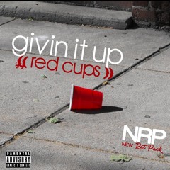 Givin it Up (Red Cups)