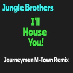 Jungle Brothers - I'll House You - JMP M-Town Remix
