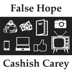 Cashish Carey - False Hope (Produced By Matthew Martin)