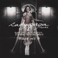 Aura (ॐYair Garcia Dark Mixॐ) - Lady GaGa