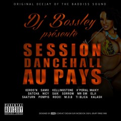 DJ BOSSLEY SESSION DANCEHALL AU PAYS 20MINUTEs TO MAKE MY FRIENDS HAPPY  Mars 2014