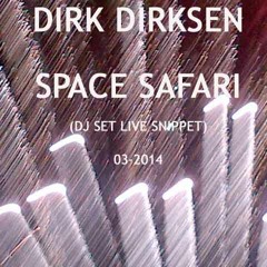 Dirk Dirksen - Space Safari  (DJ SET Live Snippet) 03-2014