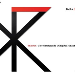 [Kota003] Shisotex - Neo Omotesando ( Original Funkot Mix )