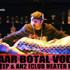 Yo Yo Honey Singh - Chaar Botal Vodka - Club Heater Mix - DJs Deep & An2