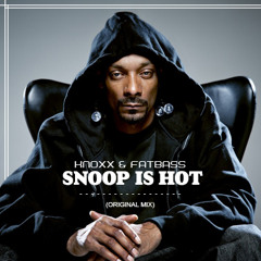 Knoxx & Fatbass - Snoop Is Hot (Soundcloud Cut)