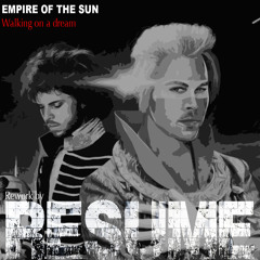 Empire Of The Sun "Walking On A Dream" Rework By Resume