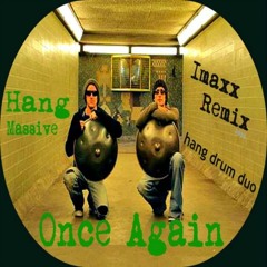 Hang Massive - Once Again 2014 (imaxx Remix )