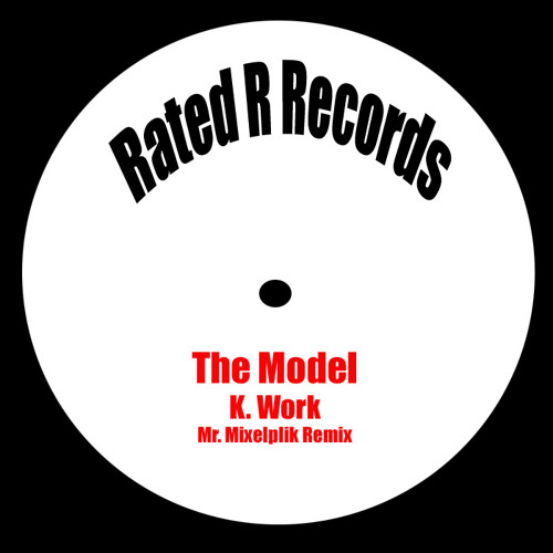 The Model-K-Work(Mr. Mixelplik Remix)