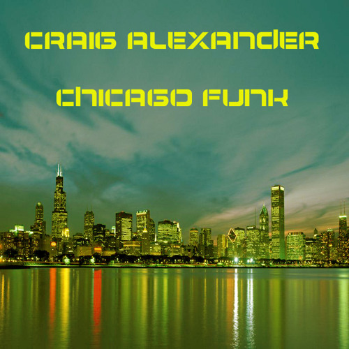 Chicago Funk- Craig Alexander