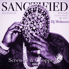 Sanctified (feat. Rick Ross, Big Sean & Kanye West) (Screwed & Chopped By Dj Molasses)