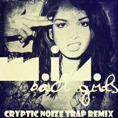 M.I.A. - Bad Girls (Cryptic Noize Trap Remix)