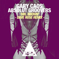 Gary Caos and Absolut Groovers - Mr. Brown (Dave Rose mix)#18 on Beatport Top House