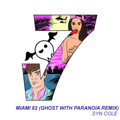 Syn Cole - Miami 82 (Ghost With Paranoia Remix)
