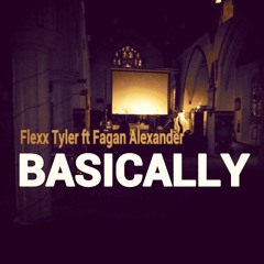 Basically ft Flex Tyler (vocals) & Fagan Alexander (guitar)