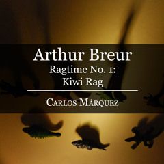 Arthur Breur - Ragtime #1: Kiwi Rag - Carlos Márquez, piano