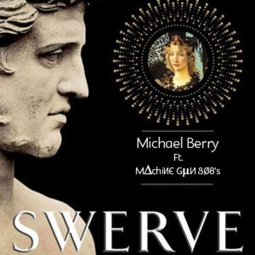 Michael Berry Ft. M∆chiИЄ GµИ 8Ø8's - Swerve (Original Mix)
