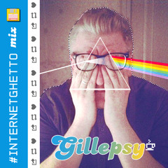 #INTERNETGHETTO - GILLEPSY MIX