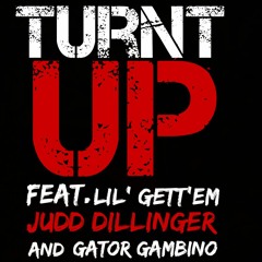 Turnt Up Ft. Lil' Gett'Em Judd Dillinger & Gator Gambino