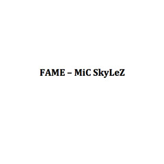 FAME - MiC SkyLeZ