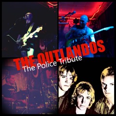 THE OUTLANDOS (The Police Tribute Band) - Synchronicity ll (Sting)