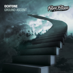 Ochtone - Ground Ascent