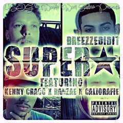 Super* (ft. Rahzae, Kenny Cracc, & Caligrafie) #WorkerWorkStudios