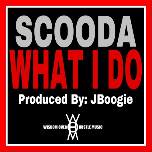 Scooda- What I Do (Prod. by JBoogie)