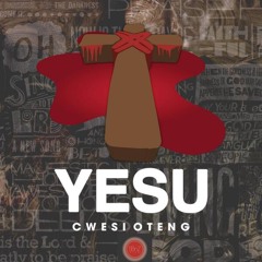 Cwesi Oteng- Yesu