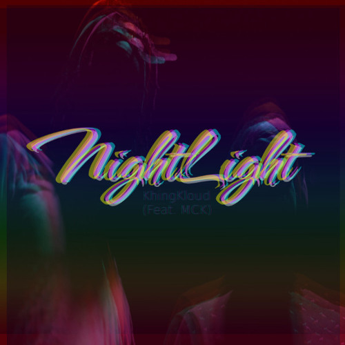 KhingKloud - NightLight Feat. MCK