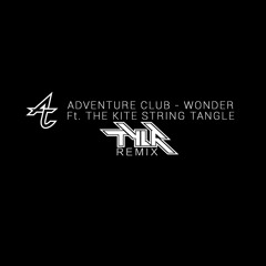 Adventure Club - Wonder (Ft. The Kite String Tangle) [T Y L R Remix]