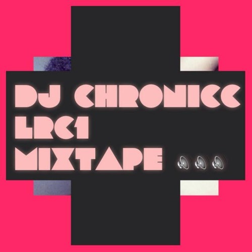 DJ CHRONICC LRC1 MIXTAPE