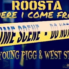Where I Come From Ft West Street IG and Young Pigg prod by Traxx On Deck