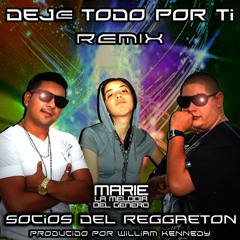 Marie_La Melodia Del Genero Ft Socios Del Reggaeton Deje Todo Por Ti (Official Remix)