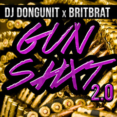 GunShxt 2.0 || DJ DonGunIt x BritBrat x DJ Shizzymacc