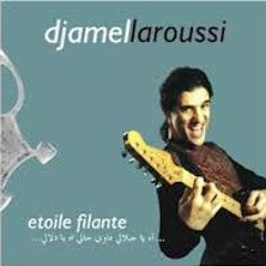 Djamel Laroussi-Étoile Filante (Ya Jillali Dawi Hali)