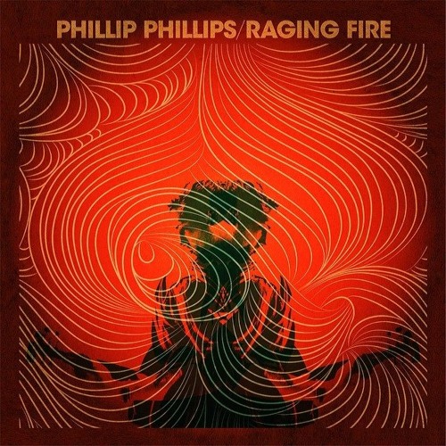 Phillip Phillips - Raging Fire