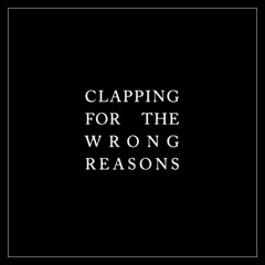 Clapping For The Wrong Reasons (feat. Captain Murphy x Childish Gambino)