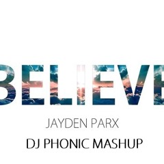 Jayden Parx - Believe (Phonic Mashup) [FREE DOWNLOAD]